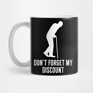 Don't Forget My Discount - Funny Old People T-Shirt Gag Gift T-Shirt Mug